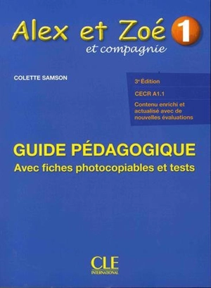 Alex et Zoé et compagnie 1 : guide pédagogique, CECR A1.1 : avec fiches photocopiables et tests - Colette Samson