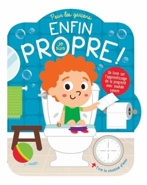 Enfin, je suis propre! : pour les garçons : un livre sur l'apprentissage de la propreté avec module sonore - Maud Brougère