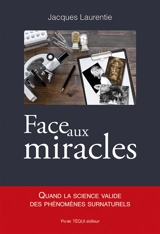 Face aux miracles - Jacques Laurentie