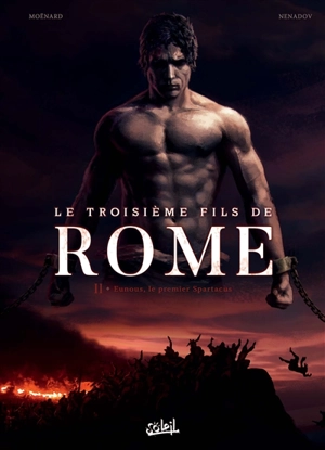 Le troisième fils de Rome. Vol. 2. Eunous, le premier Spartacus - Laurent Moënard