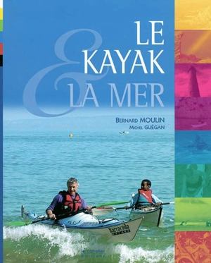 Le kayak et la mer - Bernard Moulin