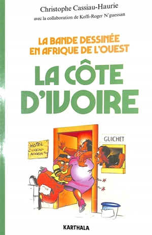 La bande dessinée en Afrique de l'Ouest : la Côte d'Ivoire - Christophe Cassiau-Haurie