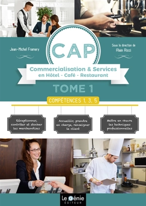 CAP commercialisation et services en hôtel-café-restaurant. Vol. 1. Compétences 1, 3, 5 : 1re et 2e années - Jean-Michel Framery