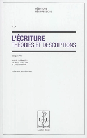 L'écriture : théories et descriptions - Jacques Anis