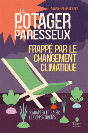 Le potager du paresseux frappé par le réchauffement climatique : s'adapter et saisir les opportunités... - Didier Helmstetter