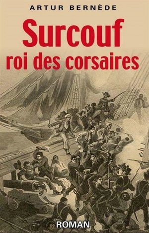 Surcouf, roi des corsaires - Arthur Bernède