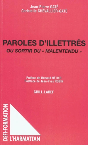 Paroles d'illettrés ou Sortir du malentendu - Jean-Pierre Gaté