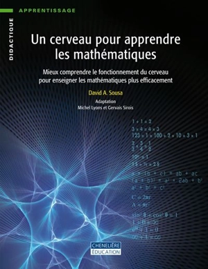 Un cerveau pour apprendre les mathématiques : mieux comprendre le fonctionnement du cerveau pour enseigner les mathématiques plus efficacement - David A. Sousa