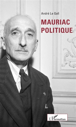 Mauriac politique - André Le Gall