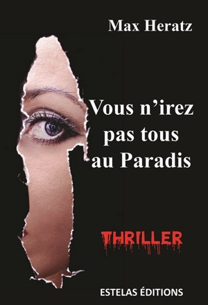 Vous n'irez pas tous au paradis : thriller - Max Heratz