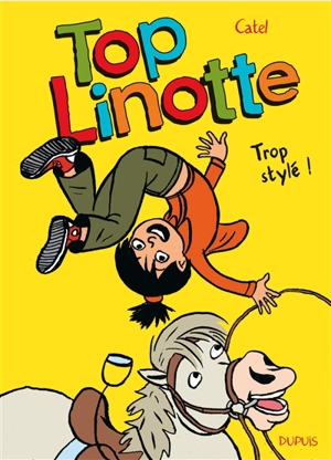 Top Linotte. Vol. 1. Trop stylé ! - Catel