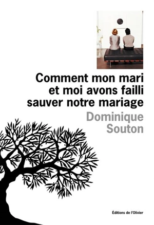 Comment mon mari et moi avons failli sauver notre mariage - Dominique Souton