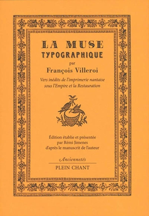 La muse typographique : vers inédits de l'imprimerie nantaise sous l'Empire et la Restauration - François Villeroi