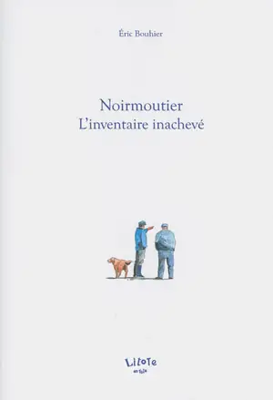 Noirmoutier : l'inventaire inachevé - Eric Bouhier