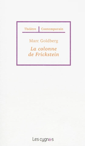 La colonne de Frickstein : pièce pour deux comédiens - Marc Goldberg