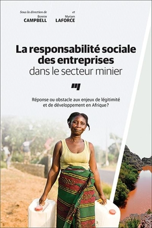 La responsabilité sociale des entreprises dans le secteur minier : réponse ou obstacle aux enjeux de légitimité et de développement en Afrique ?