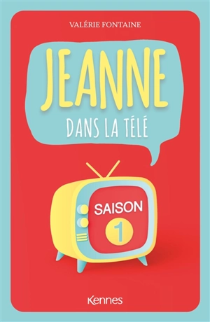 Jeanne dans la télé. Saison 1 - Valérie Fontaine