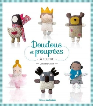 Doudous et poupées à coudre : 35 modèles faciles à réaliser : patrons à taille réelle - Clémentine Collinet