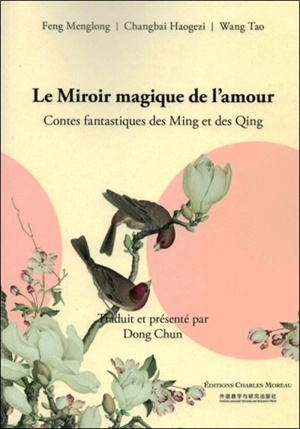 Le miroir magique de l'amour : contes fantastiques des Ming et des Qing - Menglong Feng