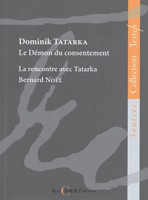 Le démon du consentement : et autres textes. La rencontre avec Tatarka - Dominik Tatarka