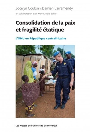 Les bureaux onusiens de consolidation de la paix à l'épreuve de la fragilité étatique : le cas de la République centrafricaine