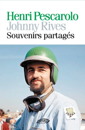 Henri Pescarolo, Johnny Rives : souvenirs partagés - Johnny Rives