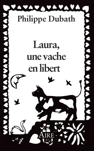 Laura, une vache en liberté - Philippe Dubath