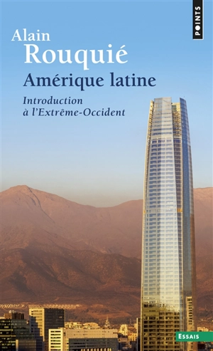Amérique latine : introduction à l'Extrême-Occident - Alain Rouquié