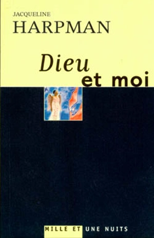 Dieu et moi - Jacqueline Harpman