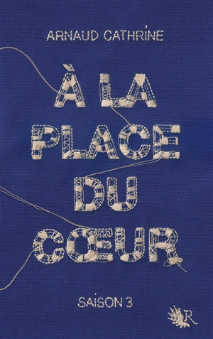 A la place du coeur. Vol. 3 - Arnaud Cathrine