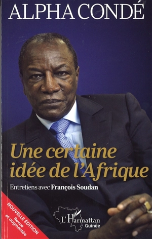 Une certaine idée de l'Afrique : entretiens avec François Soudan - Alpha Condé