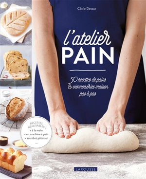 L'atelier pain : 50 recettes de pains & viennoiseries maison pas à pas - Cécile Decaux