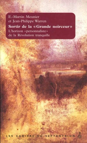 Les cahiers du Septentrion. Vol. 22. Sortir de la grande noirceur - E.-Martin Meunier