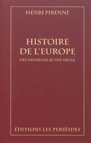 Histoire de l'Europe : des invasions au XVIe siècle - Henri Pirenne