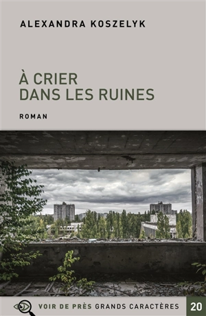 A crier dans les ruines - Alexandra Koszelyk