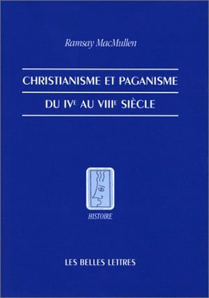 Christianisme et paganisme : IVe-VIIIe siècles - Ramsay MacMullen