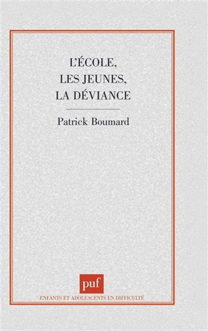 L'école, les jeunes, la déviance : enfants et adolescents en difficulté