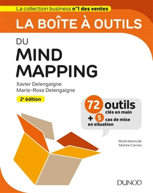 La boîte à outils du mind mapping : 72 outils clés en main + 5 cas de mise en situation - Xavier Delengaigne