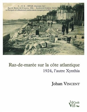 Raz-de-marée sur la côte atlantique : 1924, l'autre Xynthia - Johan Vincent