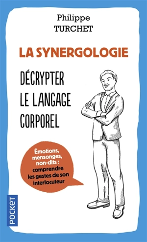 La synergologie : comprendre son interlocuteur à travers sa gestuelle - Philippe Turchet