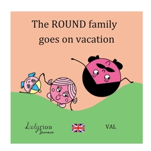 The Round family goes on vacation - Val