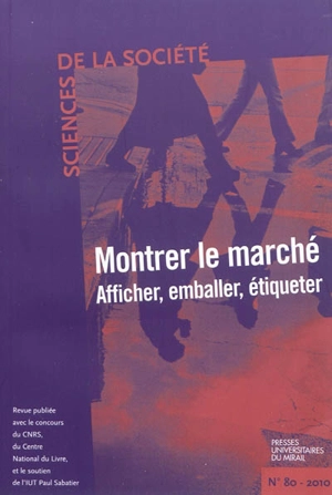 Sciences de la société, n° 80. Montrer le marché : afficher, emballer, étiqueter