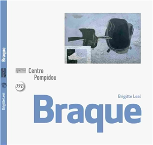 Braque : 1882-1963 - Brigitte Léal