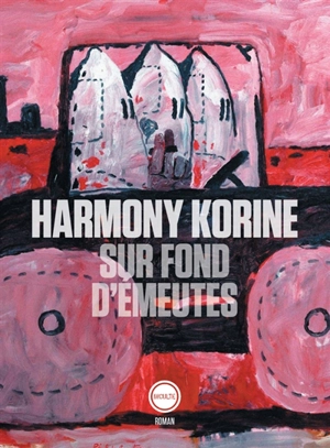 Sur fond d'émeutes - Harmony Korine