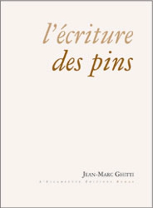 L'écriture des pins - Jean-Marc Ghitti