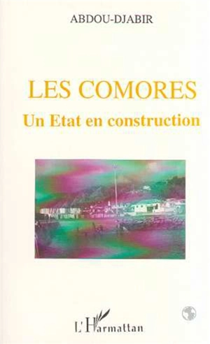 Les Comores, un Etat en construction - Abdou Djabir