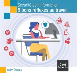 Sécurité de l'information : 5 bons réflexes au travail - Centre national de prévention et de protection (France)