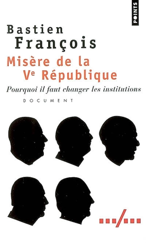 Misère de la Ve République : pourquoi il faut changer les institutions - Bastien François