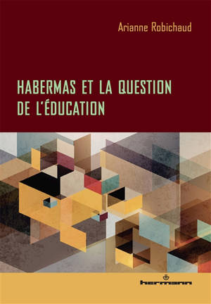 Habermas et la question de l'éducation - Arianne Robichaud