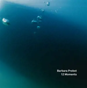 Barbara Probst, 12 moments - Barbara Probst